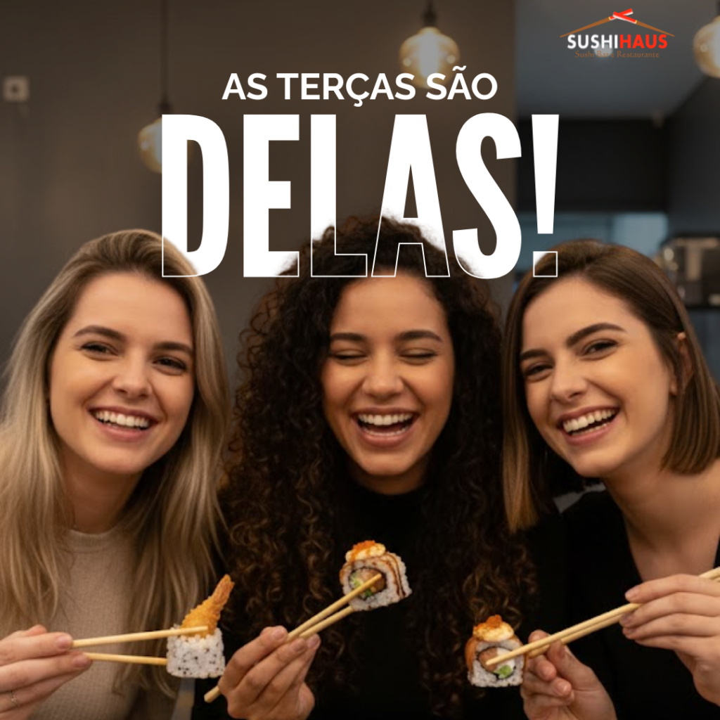 Terça das Amigas no Sushi Haus